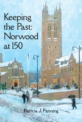 Garder le passé : Norwood à 150 ans - Keeping the Past: Norwood at 150