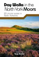 Randonnées d'une journée dans les North York Moors - 20 itinéraires circulaires dans le North Yorkshire - Day Walks in the North York Moors - 20 circular routes in North Yorkshire