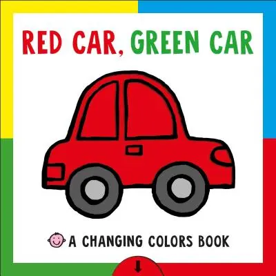 Livre d'images changeant : Voiture rouge, voiture verte : Un livre qui change de couleur - Changing Picture Book: Red Car, Green Car: A Changing Colors Book