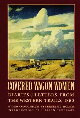 Covered Wagon Women, Volume 2 : Journaux et lettres des pistes de l'Ouest, 1850 - Covered Wagon Women, Volume 2: Diaries and Letters from the Western Trails, 1850