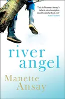 Ange de la rivière (Ansay Manette (Auteur)) - River Angel (Ansay Manette (Author))