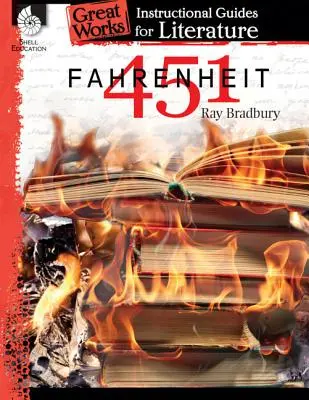 Fahrenheit 451 : Un guide pédagogique pour la littérature : Un guide pédagogique pour la littérature - Fahrenheit 451: An Instructional Guide for Literature: An Instructional Guide for Literature