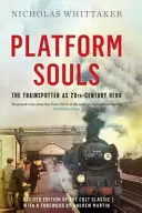 Platform Souls - Le Trainspotter comme héros du 20ème siècle - Platform Souls - The Trainspotter as 20th-Century Hero