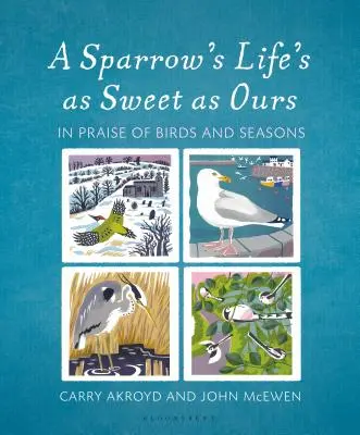 La vie d'un moineau est aussi douce que la nôtre : Éloge des oiseaux et des saisons - A Sparrow's Life's as Sweet as Ours: In Praise of Birds and Seasons