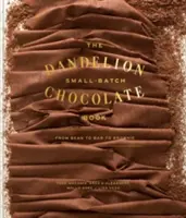La fabrication du chocolat : De la fève à la barre et au s'More : Un livre de cuisine - Making Chocolate: From Bean to Bar to s'More: A Cookbook