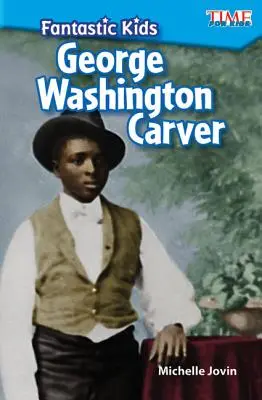 Fantastic Kids : George Washington Carver - Fantastic Kids: George Washington Carver