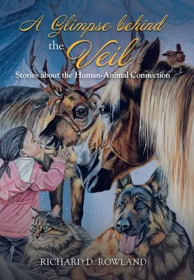 Un coup d'œil derrière le voile : histoires sur le lien entre l'homme et l'animal - A Glimpse Behind the Veil: Stories About the Human-Animal Connection