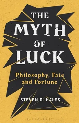 Le mythe de la chance : philosophie, destin et fortune - The Myth of Luck: Philosophy, Fate, and Fortune