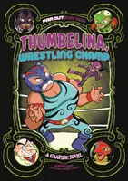Le Petit Poucet, champion de lutte - Un roman graphique - Thumbelina, Wrestling Champ - A Graphic Novel