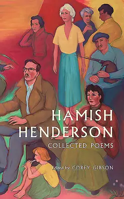 Hamish Henderson : Recueil de poèmes - Hamish Henderson: Collected Poems