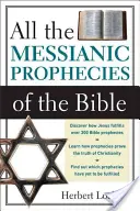 Toutes les prophéties messianiques de la Bible - All the Messianic Prophecies of the Bible