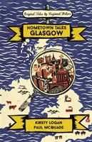 Hometown Tales : Glasgow - Hometown Tales: Glasgow