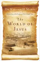 Le monde de Jésus : Donner un sens aux gens et aux lieux de l'époque de Jésus - The World of Jesus: Making Sense of the People and Places of Jesus' Day