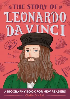 L'histoire de Léonard de Vinci : une biographie pour les nouveaux lecteurs - The Story of Leonardo Da Vinci: A Biography Book for New Readers