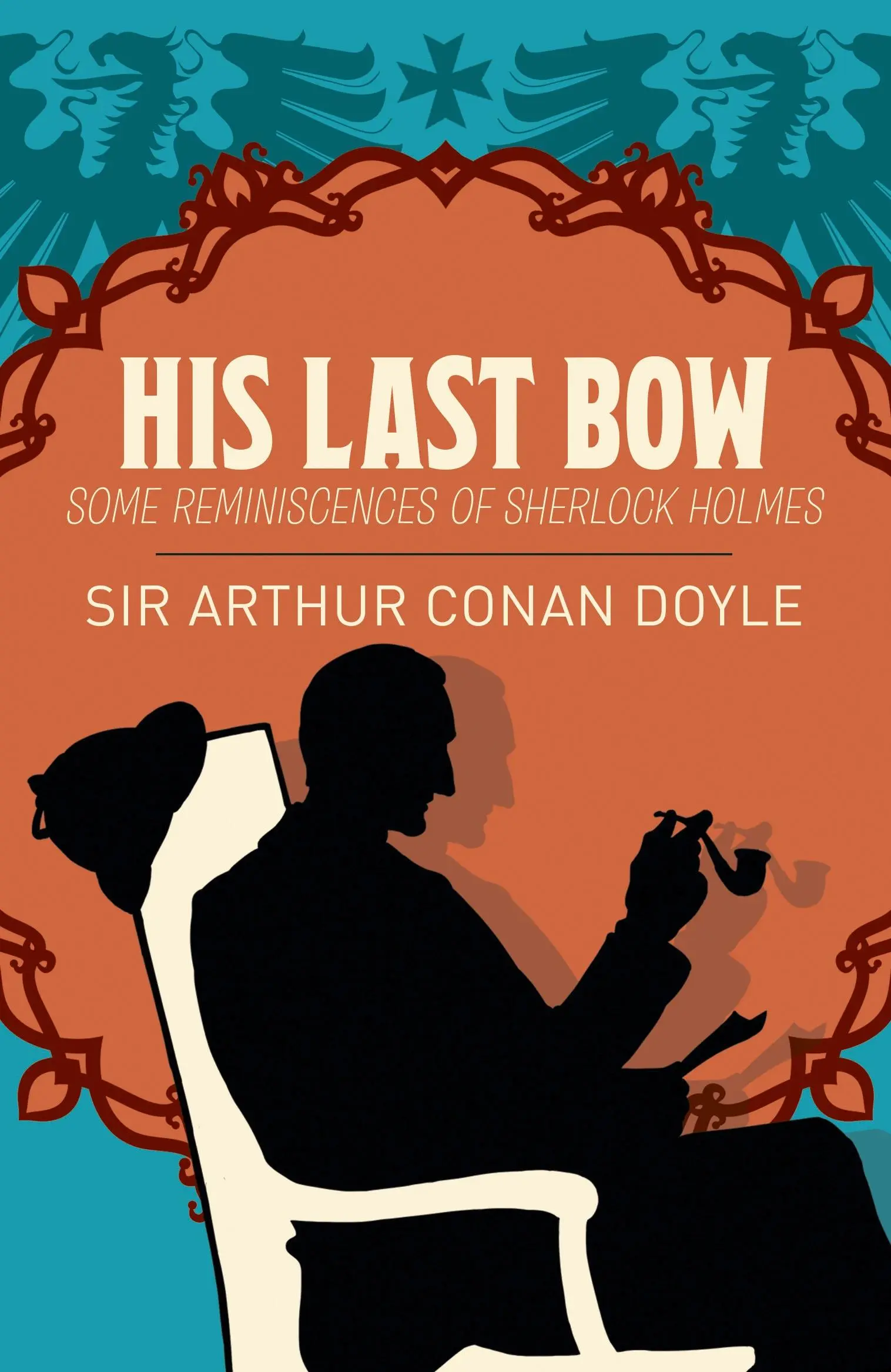 Son dernier arc - Quelques souvenirs de Sherlock Holmes - His Last Bow - Some Reminiscences of Sherlock Holmes