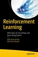 Apprentissage par renforcement : Avec Open Ai, Tensorflow et Keras en utilisant Python - Reinforcement Learning: With Open Ai, Tensorflow and Keras Using Python