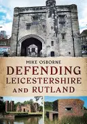 La défense du Leicestershire et du Rutland - Defending Leicestershire and Rutland