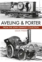 Aveling & Porter : la collection John Crawley - Aveling & Porter: The John Crawley Collection