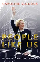 Des gens comme nous - Margaret Thatcher et moi - People Like Us - Margaret Thatcher and Me