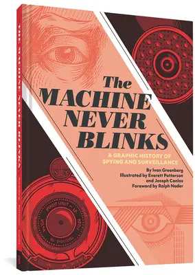 La machine ne cligne jamais des yeux : Une histoire graphique de l'espionnage et de la surveillance - The Machine Never Blinks: A Graphic History of Spying and Surveillance