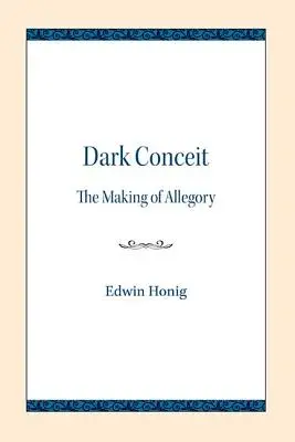 Dark Conceit : La fabrication de l'allégorie - Dark Conceit: The Making of Allegory