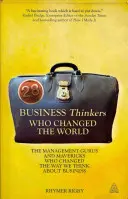 28 penseurs de l'entreprise qui ont changé le monde : Les gourous du management et les francs-tireurs qui ont changé notre façon de penser l'entreprise - 28 Business Thinkers Who Changed the World: The Management Gurus and Mavericks Who Changed the Way We Think about Business