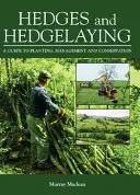 Les haies et la taille des haies : Un guide pour la plantation, la gestion et la conservation - Hedges and Hedgelaying: A Guide to Planting, Management and Conservation