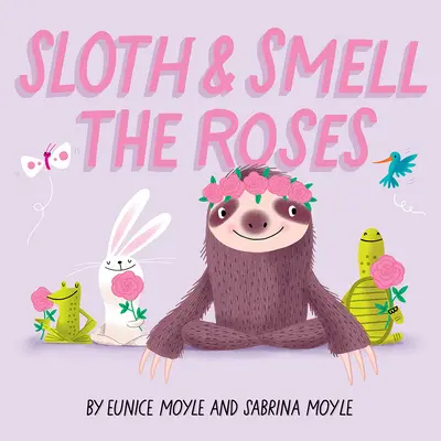 Sloth and Smell the Roses (un livre Hello!lucky) - Sloth and Smell the Roses (a Hello!lucky Book)