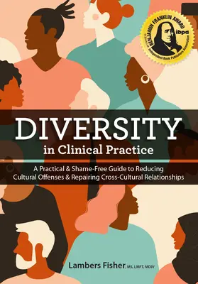 La diversité dans la pratique clinique : Un guide pratique et sans honte pour réduire les offenses culturelles et réparer les relations interculturelles. - Diversity in Clinical Practice: A Practical & Shame-Free Guide to Reducing Cultural Offenses & Repairing Cross-Cultural Relationships