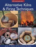 Fours alternatifs et techniques de cuisson : Raku * Saggar * Fosse * Tonneau - Alternative Kilns & Firing Techniques: Raku * Saggar * Pit * Barrel