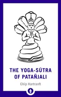 Le Yoga-Sutra de Patanjali : Une nouvelle traduction commentée - The Yoga-Sutra of Patanjali: A New Translation with Commentary