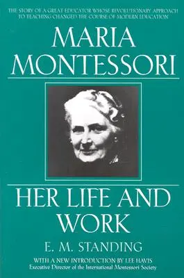 Maria Montessori : sa vie et son œuvre - Maria Montessori: Her Life and Work