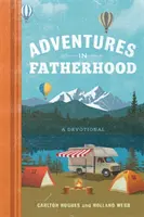 Aventures dans la paternité : Un dévotionnel - Adventures in Fatherhood: A Devotional