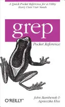 Grep Pocket Reference : Une référence de poche rapide pour un utilitaire dont tous les utilisateurs d'Unix ont besoin - Grep Pocket Reference: A Quick Pocket Reference for a Utility Every Unix User Needs