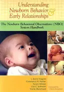 Comprendre le comportement du nouveau-né et les relations précoces : Le manuel du système d'observations comportementales du nouveau-né (OCN) - Understanding Newborn Behavior & Early Relationships: The Newborn Behavioral Observations (NBO) System Handbook