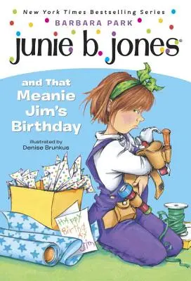 Junie B. Jones #6 : Junie B. Jones et l'anniversaire du méchant Jim - Junie B. Jones #6: Junie B. Jones and That Meanie Jim's Birthday