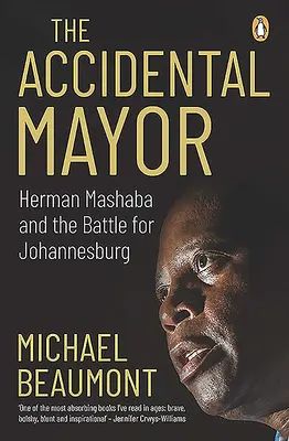 Le maire accidentel : Herman Mashaba et la bataille de Johannesburg - The Accidental Mayor: Herman Mashaba and the Battle for Johannesburg