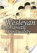 Spiritualité eucharistique wesleyenne - Wesleyan Eucharistic Spirituality