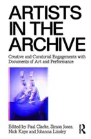 Les artistes dans les archives : Engagements créatifs et curatoriaux avec les documents d'art et de performance - Artists in the Archive: Creative and Curatorial Engagements with Documents of Art and Performance