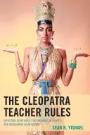 Les règles de l'enseignant Cléopâtre : Stratégies efficaces pour impliquer les élèves et améliorer les résultats. - The Cleopatra Teacher Rules: Effective Strategies for Engaging Students and Increasing Achievement