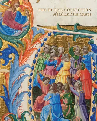 La collection Burke de peintures manuscrits italiennes - The Burke Collection of Italian Manuscript Paintings