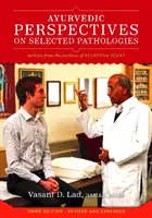 Perspectives ayurvédiques sur certaines pathologies - Une anthologie de lectures essentielles de l'Ayurvéda d'aujourd'hui - Ayurvedic Perspectives on Selected Pathologies - An Anthology of Essential Reading from Ayurveda Today