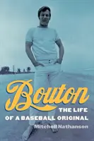 Bouton : La vie d'un original du baseball - Bouton: The Life of a Baseball Original