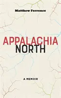 Appalachia North : Un mémoire - Appalachia North: A Memoir