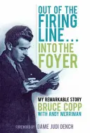 Hors de la ligne de mire ... Dans le foyer - Mon histoire remarquable - Out of the Firing Line ... Into the Foyer - My Remarkable Story