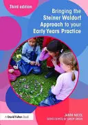 Intégrer l'approche Steiner Waldorf dans votre pratique de la petite enfance - Bringing the Steiner Waldorf Approach to Your Early Years Practice