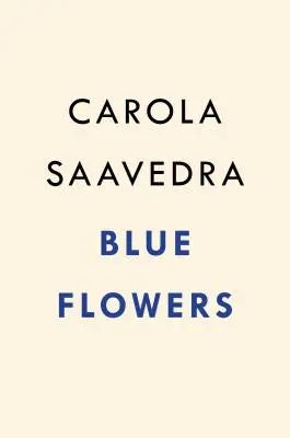 Fleurs bleues - Un roman - Blue Flowers - A Novel