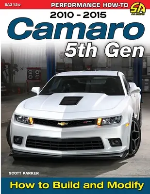 Camaro 5th Gen 2010-2015 : Comment construire et modifier - Camaro 5th Gen 2010-2015: How to Build and Modify