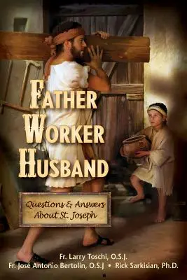 Père, ouvrier, époux : Questions et réponses sur Saint Joseph - Father, Worker, Husband: Questions & Answers about Saint Joseph