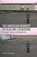 Le Midwest américain dans le cinéma et la littérature : Nostalgie, violence et régionalisme - The American Midwest in Film and Literature: Nostalgia, Violence, and Regionalism